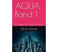 AQUA Band 1: Im Schatten von Verrat und Freiheit