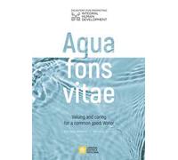 Aqua fons vita. Valuing and caring for a common good: Water. Acta post webinar. March 22-26, 2021. Ediz. multilingue
