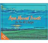 Aqua Manuel Travels: Our Fun RV Lifestyle