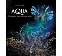 Aqua, mysteries of the underwater world - Formis Pietro, Mancuso Emilio