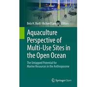 Aquaculture Perspective of Multi-Use Sites in the Open Ocean: The Untapped Potential for Marine Resources in the Anthropocene