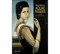 Aquae passeris. La vita di Milena Pavlovic Barilli. Ediz. illustrata