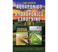 Tom Gordon Aquaponics and Hydroponics Gardening - 2 in 1 (Tascabile)