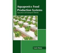 Aquaponics Food Production Systems: Aquaculture and Hydroponi (Copertina rigida)