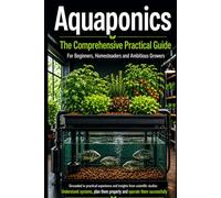 Aquaponics - The Complete Handbook: Fish and Plants in a Closed Loop - Fundamentals, Technology, Operation and Law for Beginners and Advanced Growers