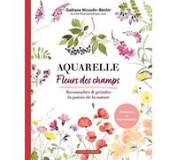 Aquarelle Fleurs des champs: Reconnaitre & peindre la poésie de la nature