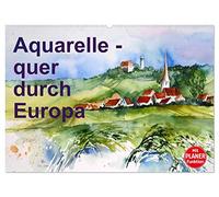 Aquarelle - quer durch Europa (Wandkalender 2026 DIN A2 quer), CALVENDO Monatskalender: Aquarellbilder von London, durch Deutschland zu den Kanarischen Inseln