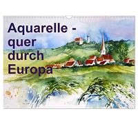 Aquarelle - quer durch Europa (Wandkalender 2026 DIN A3 quer), CALVENDO Monatskalender: Aquarellbilder von London, durch Deutschland zu den Kanarischen Inseln