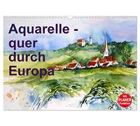 Aquarelle - quer durch Europa (Wandkalender 2026 DIN A3 quer), CALVENDO Monatskalender: Aquarellbilder von London, durch Deutschland zu den Kanarischen Inseln