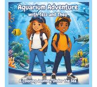 Aquarium Adventure with Tess and Theo: A Coloring Journey Under the Sea