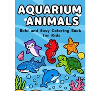 Aquarium Animals Coloring Book for Kids Ages 4-8: Simple, Cute and Relaxing Bold & Easy Coloring Pages