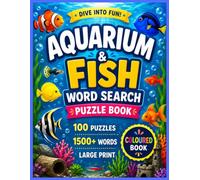 Aquarium & Fish Word Search Puzzle Book: 100 Large Print Puzzles with 1,500+ Aquarium Fish, Tropical Fish, Ocean Animals and Underwater Words for Kids, Teens, Adults and Seniors - Full Colour