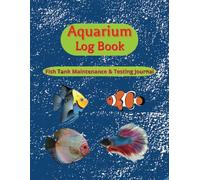 Aquarium Log Book: Fish Tank Maintenance Tracker | Water Parameter Test Journal | Feeding, Cleaning & Observation Logbook for Aquarists | 8.5" x 11", 120 Pages