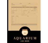 Aquarium Logbook: Aquarium Management Made Easy - Large 8.5x11 Inch Size With 120 Pages Track Water Conditions, Monitor Fish, And Maintain Your Tank For Woman, Teen, Child