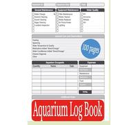 Aquarium Logbook: Checklists And Reminders To Ensure Healthy And Safe Levels Of Care For Your Fish And Your Aquarium...6x9 inches.