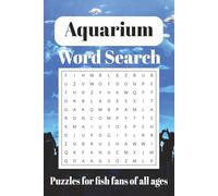 Aquarium Word Search Puzzle Book: Word Searches about Fish Keeping, Aquariums and Pet Fish 6x9 inches, 110 pages 50+ puzzles... Gifts for Vacations, Holidays and Free Time