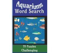 Aquariums Word Search: Dive into a splash of word-finding fun with this aquarium-them puzzle book! Easy to read print | Solution pages, 55 puzzles | Challenging!