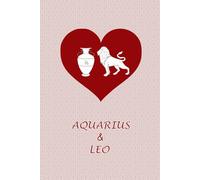 Aquarius and Leo Love: Zodiac Journal Notebook for Aquarius and Leo Couples. Gift for Horoscope Lovers.