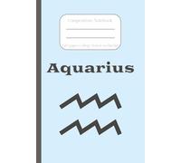 Aquarius Composition Notebook: The Water-Bearer, Zodiac Sign, Horoscope Astrology/College Ruled/Journal, Creative Notebook for College, School, Office and Work/6x9inches, 120 Pages