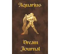 Aquarius Dream Journal: 120 Page Notebook For Women, Girls and Teens | Diary for Recording Dreams and Interpretation | Great Gift for Adults and Kids