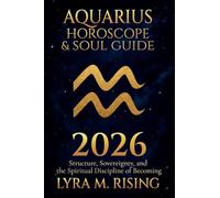 Aquarius Horoscope & Soul Guide 2026: Visionary Freedom, Collective Evolution, and the Courage to Be Yourself: 11