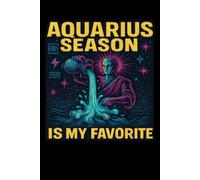 Aquarius Season Is My Favorite Quote Design Lined Paper Notebook 120 Pages 6 x 9 Inches: Gifts for people who have the Aquarius Zodiac Sign