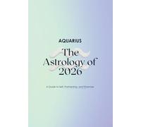 Aquarius - The Astrology of 2026: A Complete Horoscope Guide for 2026