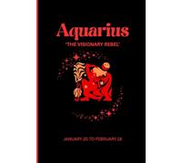 Aquarius. The Visionary Rebel.: Zodiac Sign Notebook with lucky elements