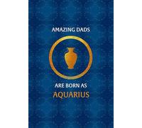 Aquarius Zodiac Dad: Aquarius Zodiac Journal for Dad. Cute Horoscope, Astrology, Birthday Gift for Father.