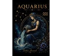 Aquarius Zodiac Journal: A Guided Notebook for Reflection, Dreams, Goals, Gratitude & Self-Discovery