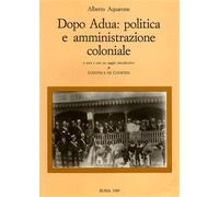 Aquarone,Alberto. - Dopo Adua: Politica e amministrazione coloniale.