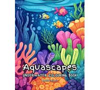 Aquascapes: Underwater Colouring Book
