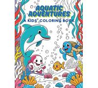 Aquatic Adventures: A Kids’ Coloring Book