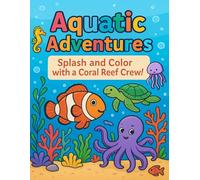 Aquatic Adventures: Splash and color with a coral reef crew!