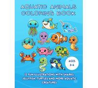 Aquatic Animals Coloring Book: 12 Fun Illustrations with Sharks, Jellyfish, Turtles and More Aquatic Creatures