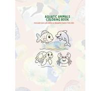 Aquatic Animals Coloring Book: Fun and Easy Coloring & Drawing Pages for Kids
