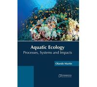 Aquatic Ecology: Processes, Systems and Impacts (Copertina rigida)
