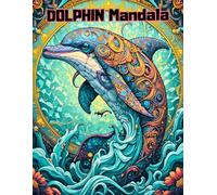 Aquatic Mandala Coloring Book: Stress Relieving Dolphin Patterns for Creative Expression