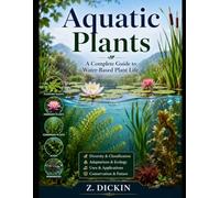 Aquatic Plants: A Complete Guide to Water-Based Plant Life