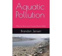 Aquatic Pollution: Why our Rivers and Oceans Deserve Better