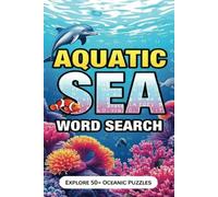Aquatic Sea Theme Based Word Search Puzzle Book: Word Search with Easy to Read Print about Fish , Aqua, Sea Life around the world in 50+ Puzzles