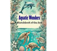 Aquatic Wonder: The Sketch of the Sea: An Ocean of Fun: A Coloring Book for Kids