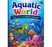 Aquatic World: Trace, Color, Read & Discover Ocean Life