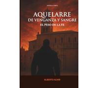 AQUELARRE DE VENGANZA Y SANGRE: EL PESO DE LA FE