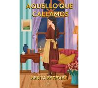Aquello que callamos: Una historia de amor... con espinas