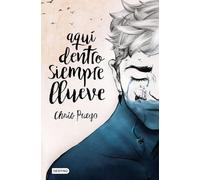 Aquí dentro siempre llueve