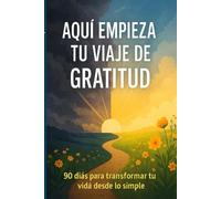 Aquí empieza tu viaje de gratitud: Un viajero de la gratitud