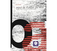 AQUI SE FUNDA UN PAIS. VIAGGIO NELLA RIVOLTA DEL CILE (2019-2020). NUOVA EDIZ.