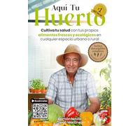 Aquí Tu Huerto: Cultiva tus propios alimentos frescos y ecológicos en cualquier espacio urbano