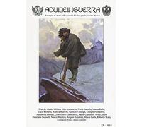 Aquile in guerra. Rassegna di studi della Società storica per la guerra bianca (Vol. 23)